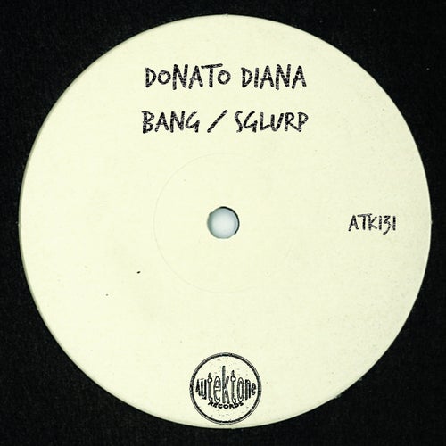 Donato Diana - Bang : Sglurp [ATK131]
